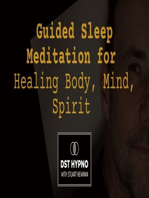 cover image of Guided Sleep Meditation for Healing Body, Mind, Spirit --A guided meditation--DST Hypno with Stu Newman